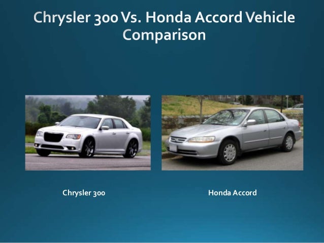 Chrysler 300 vs honda accord Chrysler 300 vs honda accord